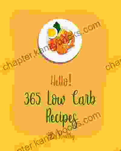 Hello 365 Low Carb Recipes: Best Low Carb Cookbook Ever For Beginners Diabetic Bread Recipes Diabetic Instant Pot Cookbook Mediterranean Diabetes Cookbook Low Carb Pasta Cookbook 1