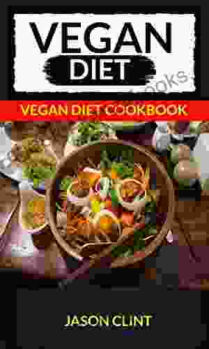 Vegan Diet: Vegan Diet Cookbook (For those who like vegan cooking vegan and vegetarian vegan diet recipes)