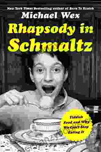 Rhapsody In Schmaltz: Yiddish Food And Why We Can T Stop Eating It